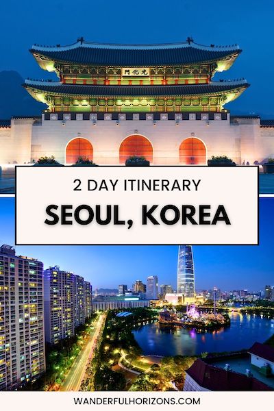 Seoul 2 Day Itinerary: The Ultimate Guide (with Tips + Map)